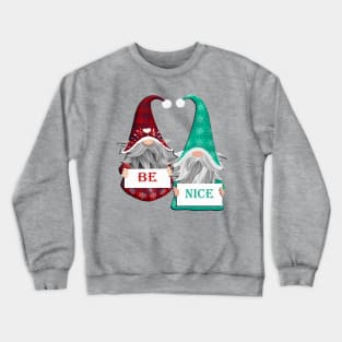 Christmas Gnome Quote Be Nice Snowflake Xmas Gift Gnomes Crewneck Sweatshirt